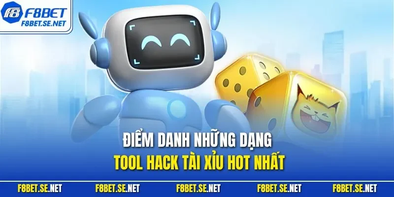 Điểm danh những dạng tool hack Tài Xỉu hot nhất