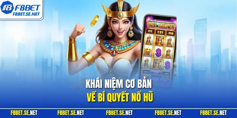 Khái niệm cơ bản về bí quyết nổ hũ