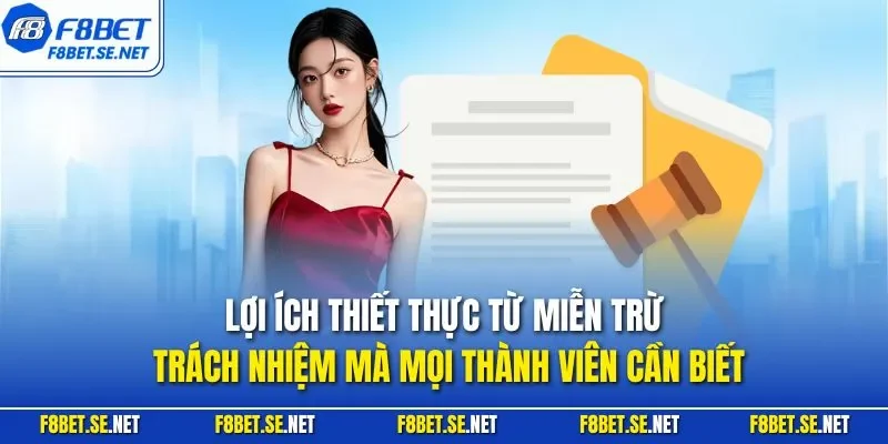 Lợi ích thiết thực từ miễn trừ trách nhiệm mà mọi thành viên cần biết