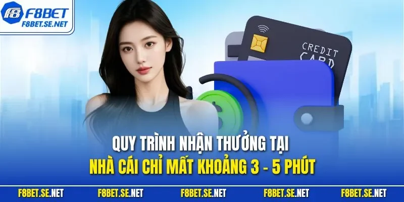 Quy trình nhận thưởng tại nhà cái chỉ mất khoảng 3 - 5 phút