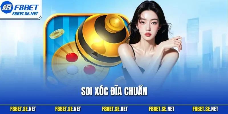 Soi Xóc Đĩa Chuẩn - Bí Quyết Thắng Lớn Tại Sòng Bạc F8BET
